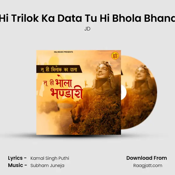 Tu Hi Trilok Ka Data Tu Hi Bhola Bhandari - JD album cover 