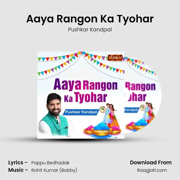 Aaya Rangon Ka Tyohar - Pushkar Kandpal album cover 