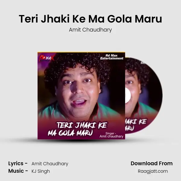 Teri Jhaki Ke Ma Gola Maru - Amit Chaudhary album cover 