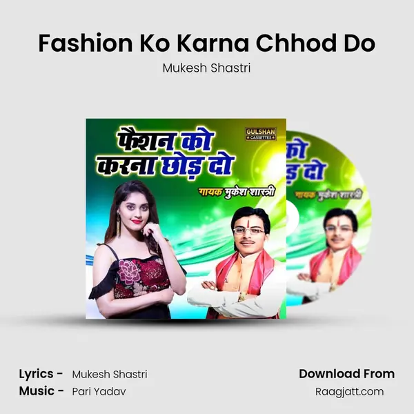 Fashion Ko Karna Chhod Do mp3 song