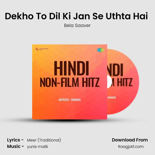 Dekho To Dil Ki Jan Se Uthta Hai (Meer) - Bela Saaver album cover 