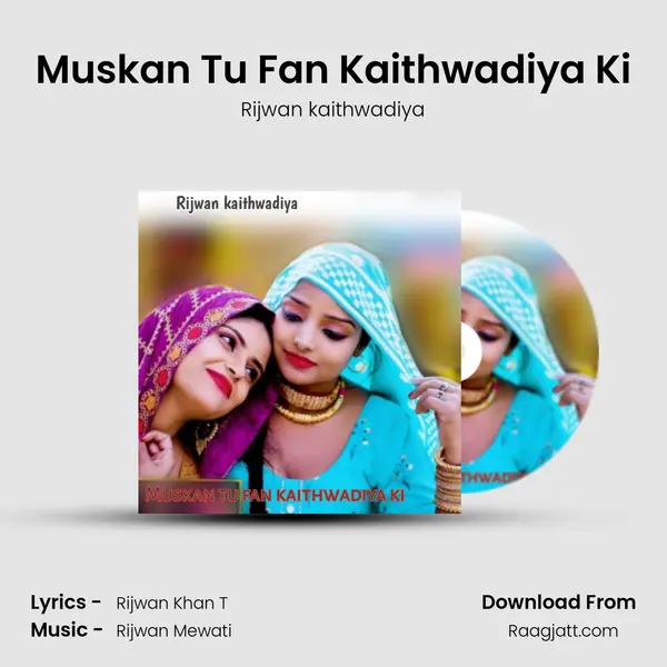 Muskan Tu Fan Kaithwadiya Ki mp3 song