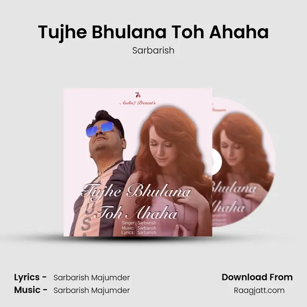 Tujhe Bhulana Toh Ahaha mp3 song