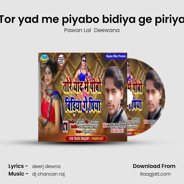 Tor yad me piyabo bidiya ge piriya - Pawan Lal  Deewana mp3 song