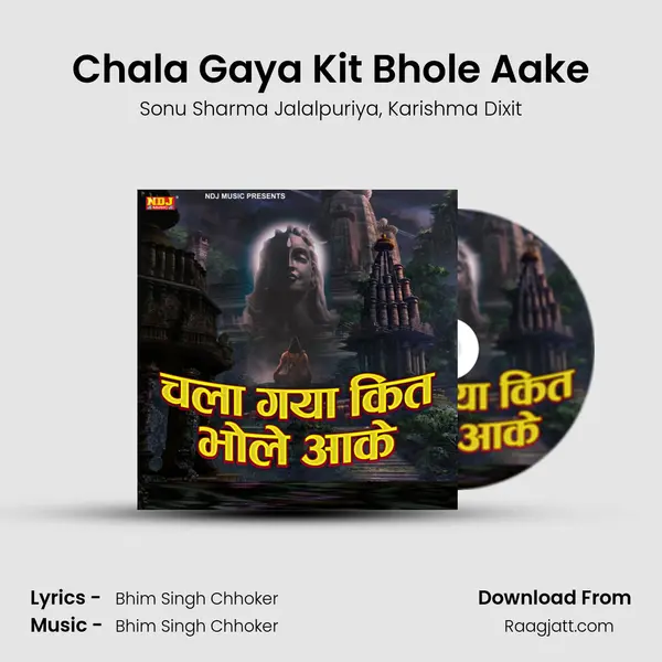 Chala Gaya Kit Bhole Aake mp3 song