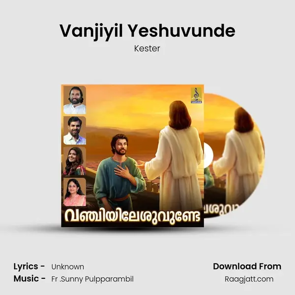 Vanjiyil Yeshuvunde - Kester mp3 song