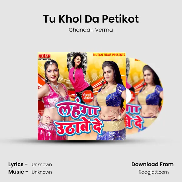 Tu Khol Da Petikot - Chandan Verma mp3 song