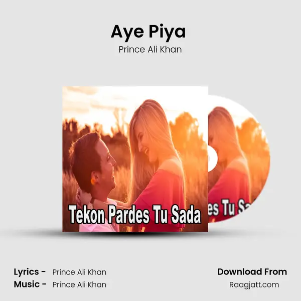 Aye Piya (Dohry Hi Dohry) - Prince Ali Khan album cover 