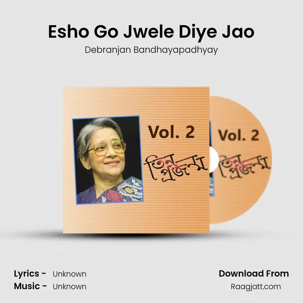 Esho Go Jwele Diye Jao - Debranjan Bandhayapadhyay mp3 song