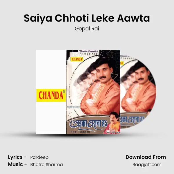 Saiya Chhoti Leke Aawta mp3 song