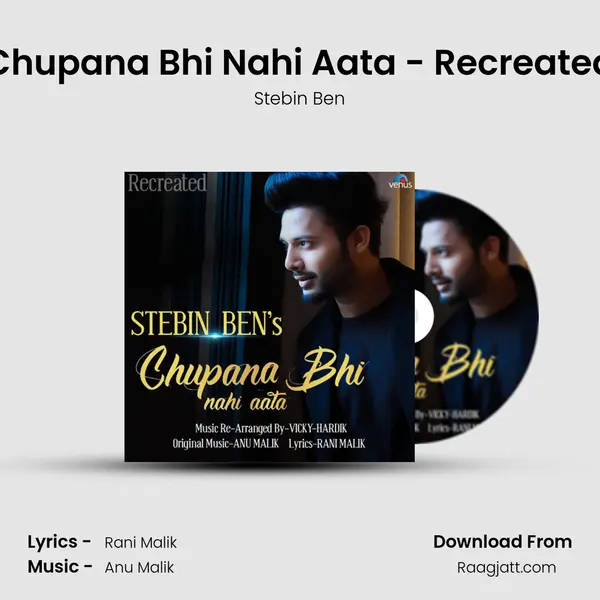 Chupana Bhi Nahi Aata - Recreated - Stebin Ben album cover 