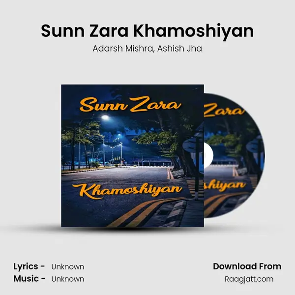 Sunn Zara Khamoshiyan - Adarsh Mishra album cover 