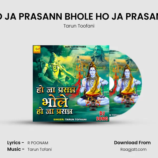 HO JA PRASANN BHOLE HO JA PRASANN mp3 song