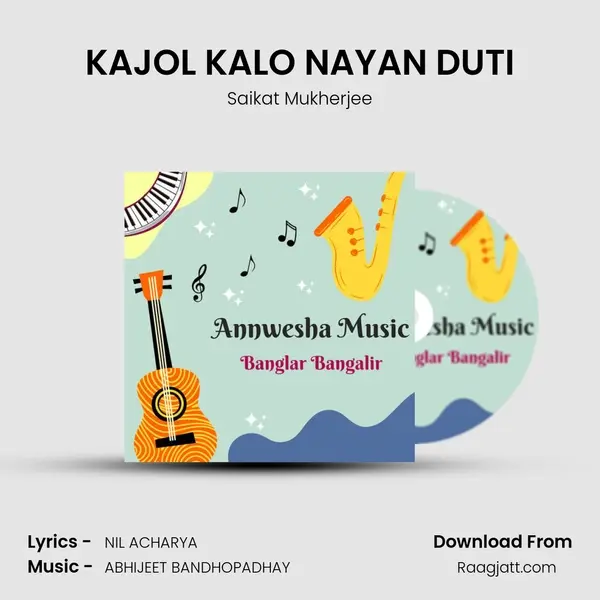 KAJOL KALO NAYAN DUTI - Saikat Mukherjee mp3 song