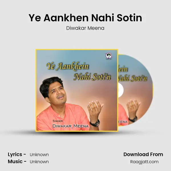 Ye Aankhen Nahi Soti'n mp3 song