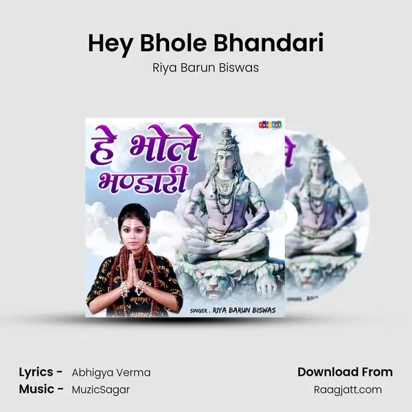 Hey Bhole Bhandari - Riya Barun Biswas mp3 song