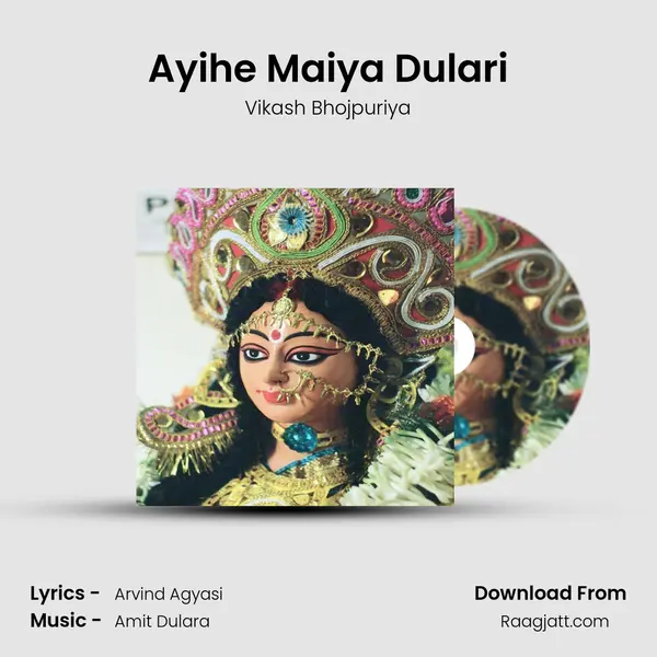 Ayihe Maiya Dulari - Vikash Bhojpuriya album cover 