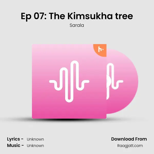 Ep 07: The Kimsukha tree - Sarala album cover 