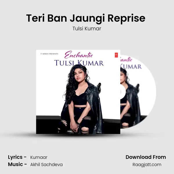 Teri Ban Jaungi Reprise (From T-Series Acoustics) mp3 song