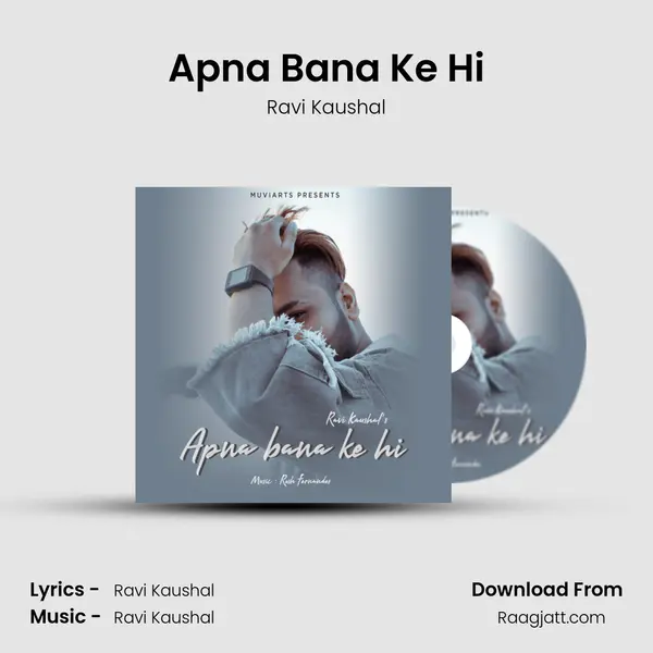 Apna Bana Ke Hi mp3 song