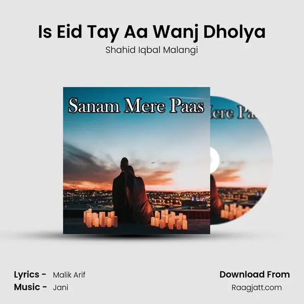 Is Eid Tay Aa Wanj Dholya - Shahid Iqbal Malangi album cover 