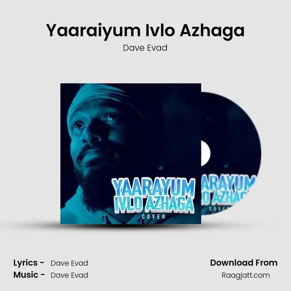 Yaaraiyum Ivlo Azhaga - Dave Evad album cover 