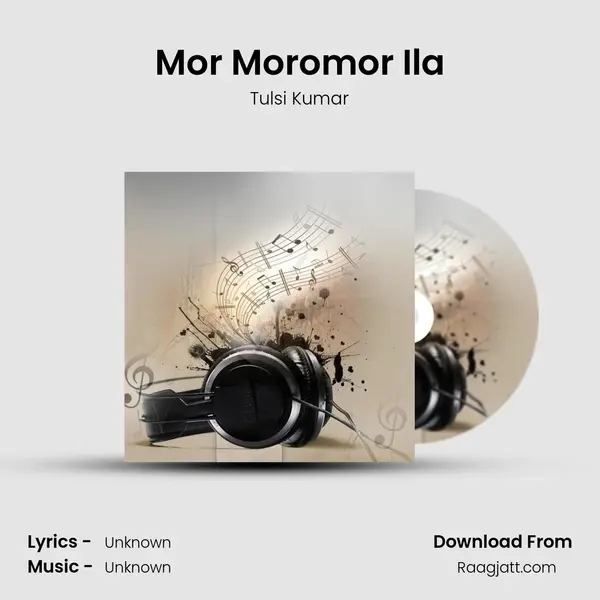 Mor Moromor Ila mp3 song