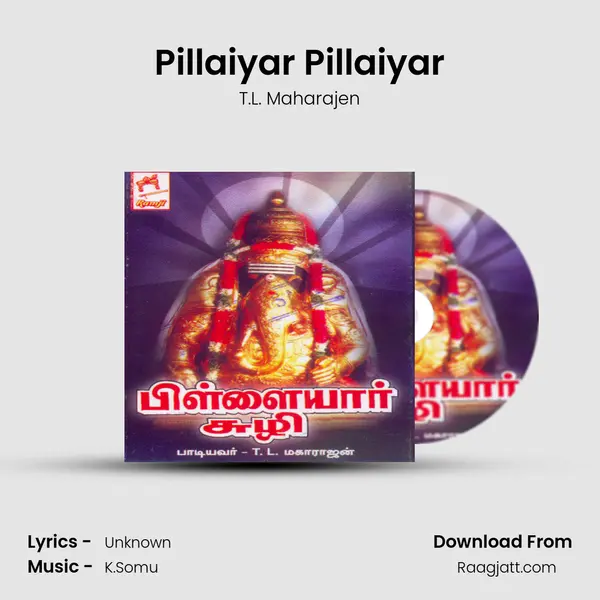 Pillaiyar Pillaiyar - T.L. Maharajen mp3 song