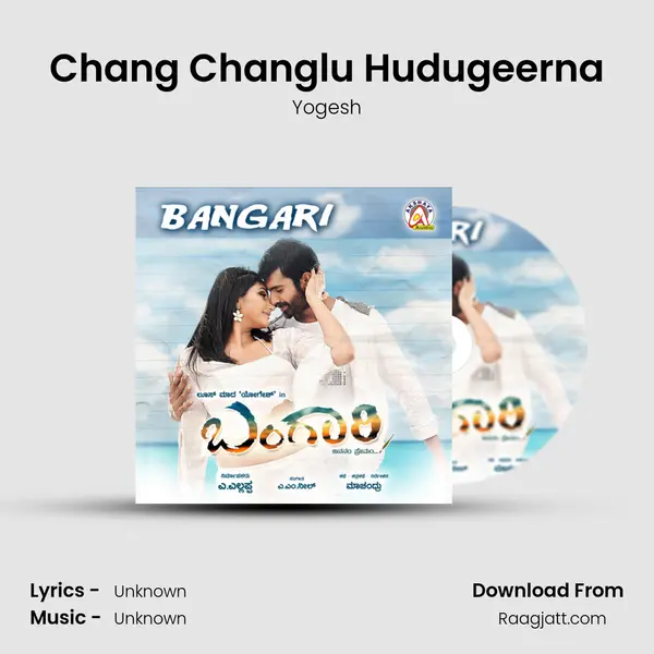 Chang Changlu Hudugeerna mp3 song