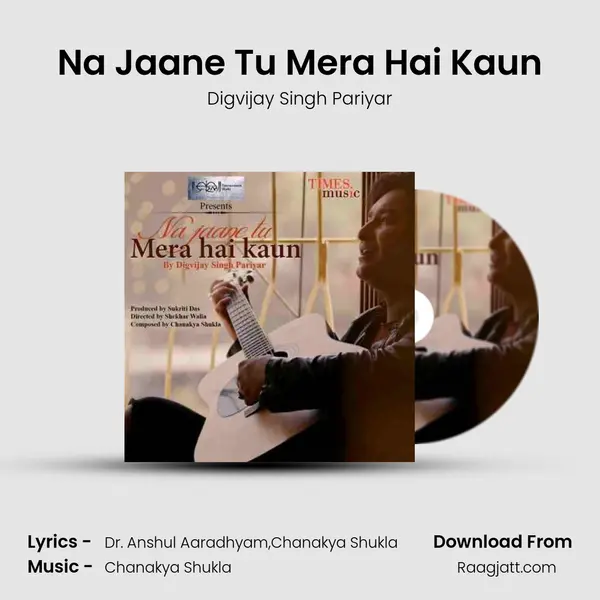 Na Jaane Tu Mera Hai Kaun - Digvijay Singh Pariyar album cover 