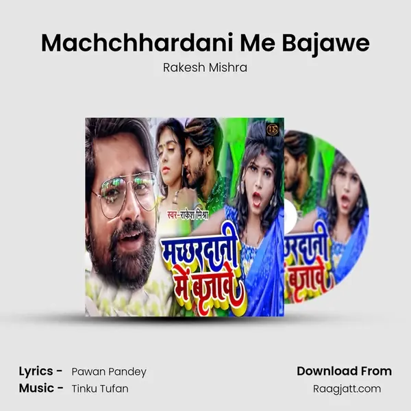 Machchhardani Me Bajawe - Rakesh Mishra album cover 