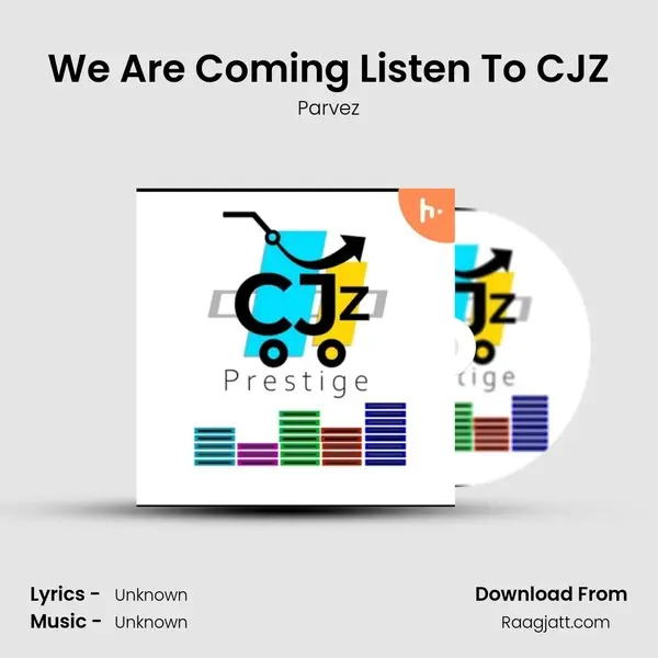 We Are Coming Listen To CJZ mp3 song