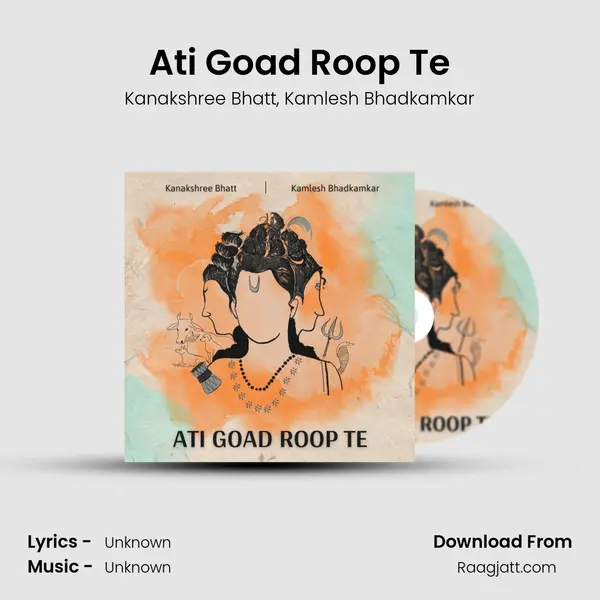 Ati Goad Roop Te - Kanakshree Bhatt album cover 