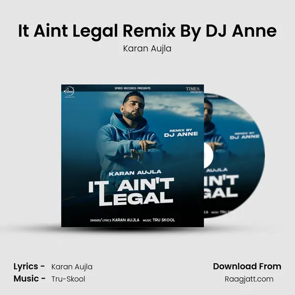 It Ain't Legal Remix By DJ Anne - Karan Aujla album cover 