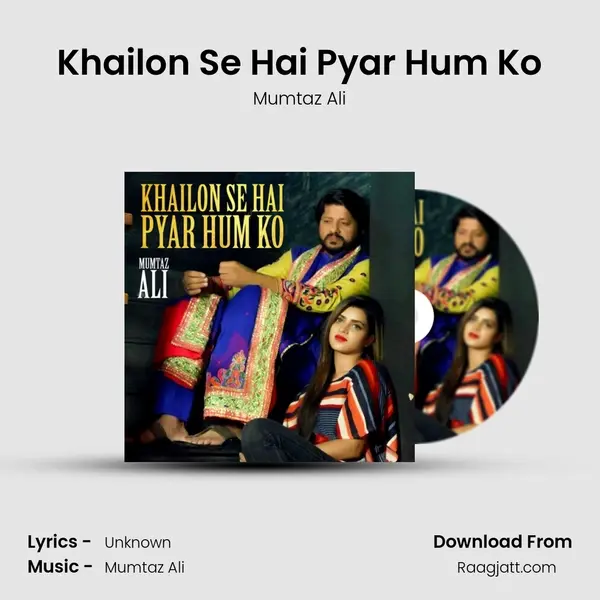 Khailon Se Hai Pyar Hum Ko - Mumtaz Ali album cover 