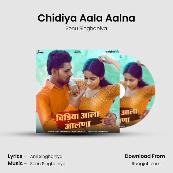 Chidiya Aala Aalna - Sonu Singhaniya mp3 song