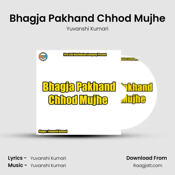 Bhagja Pakhand Chhod Mujhe mp3 song