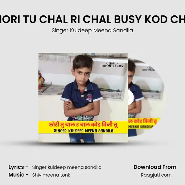 CHORI TU CHAL RI CHAL BUSY KOD CHAL - Singer Kuldeep Meena Sandila album cover 