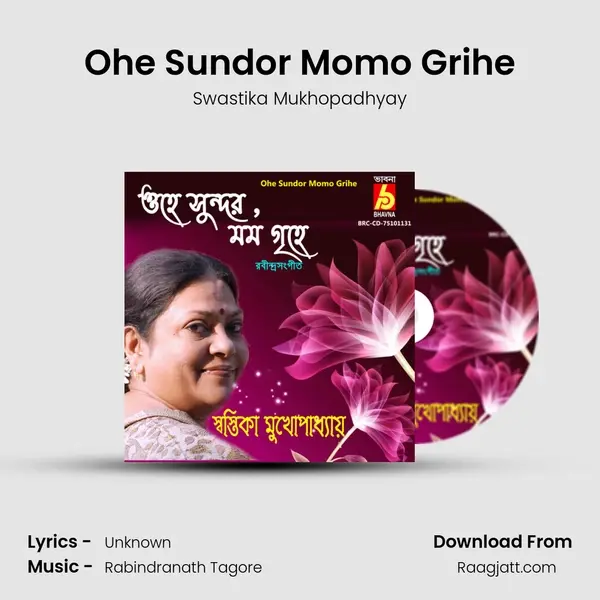 Ohe Sundor Momo Grihe - Swastika Mukhopadhyay album cover 