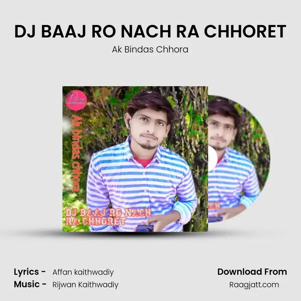 DJ BAAJ RO NACH RA CHHORET - Ak Bindas Chhora album cover 