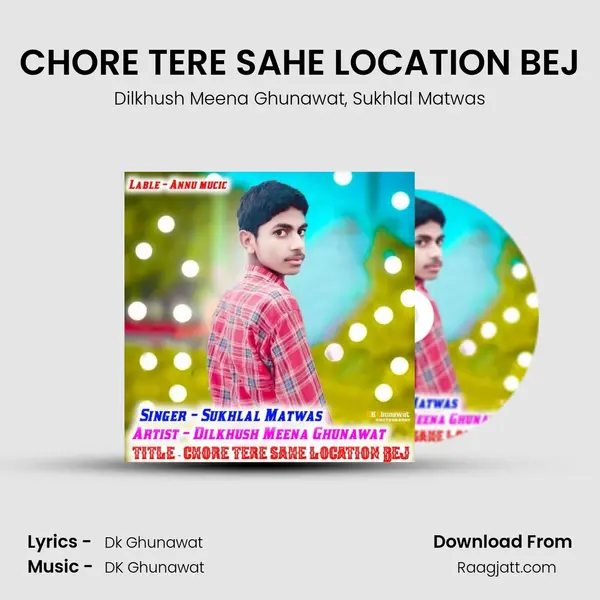 CHORE TERE SAHE LOCATION BEJ - Dilkhush Meena Ghunawat album cover 