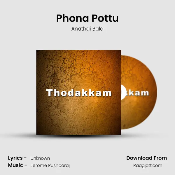 Phona Pottu - Anathai Bala mp3 song