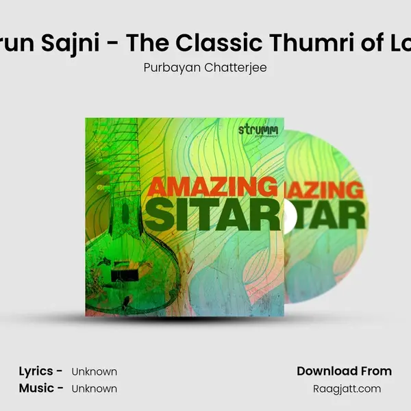 Ka Karun Sajni - The Classic Thumri of Longing mp3 song