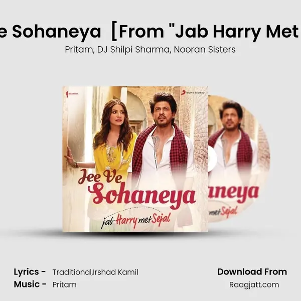 Jee Ve Sohaneya (Official Remix by DJ Shilpi Sharma) [From Jab Harry Met Sejal mp3 song