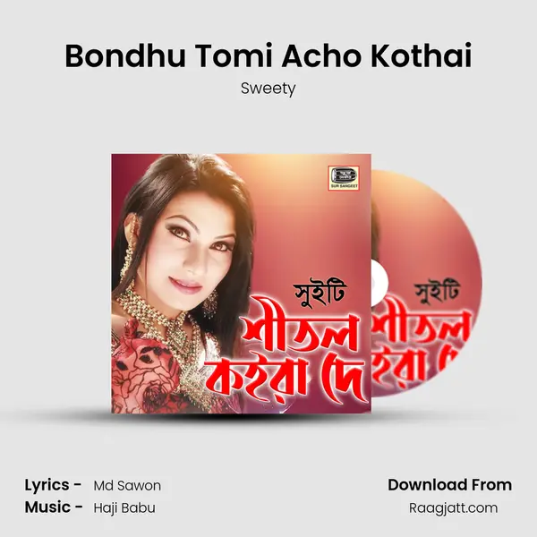 Bondhu Tomi Acho Kothai - Sweety album cover 