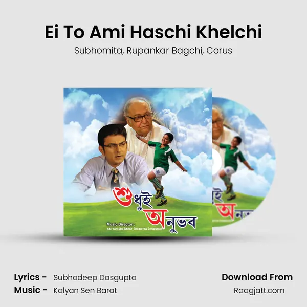 Ei To Ami Haschi Khelchi mp3 song