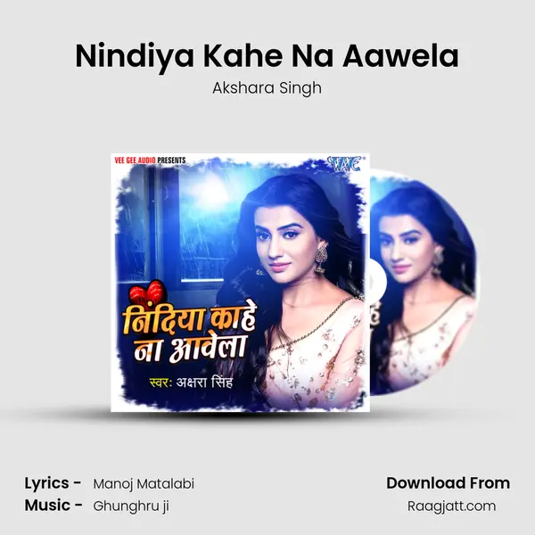 Nindiya Kahe Na Aawela - Akshara Singh album cover 