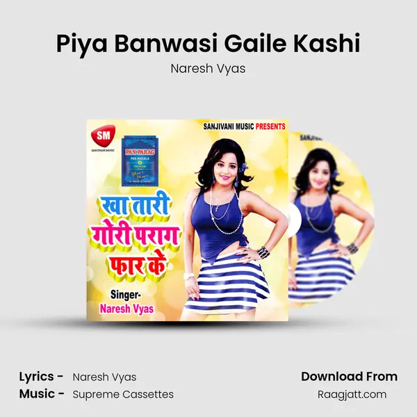 Piya Banwasi Gaile Kashi mp3 song