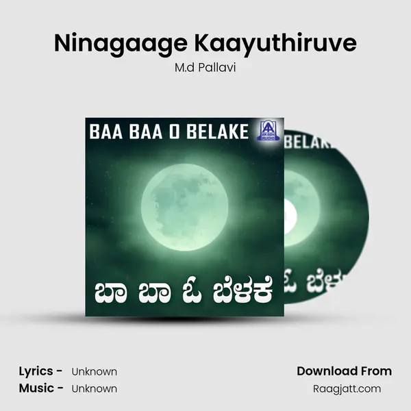 Ninagaage Kaayuthiruve - M.d Pallavi album cover 