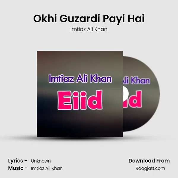 Okhi Guzardi Payi Hai mp3 song